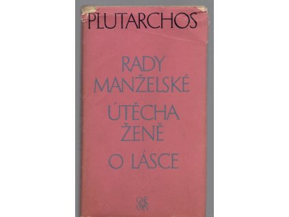 Rady manželské - útěcha ženě - o lásce - zlomky nezachované rozpravy, 1973