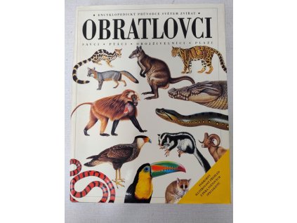 Obratlovci - savci, ptáci, obojživelníci, plazi - encyklopedický průvodce světem zvířat, Harold G Cogger, 1994