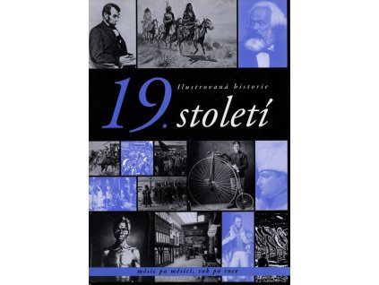 Ilustrovaná historie 19. století - rok po roce, měsíc po měsíci, 2000