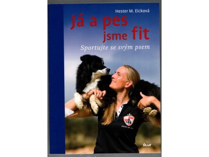 Já a pes jsme fit - sportujte se vým psem, Hester M. Eicková, 2015
