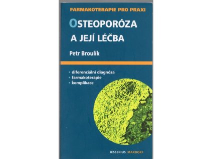 Osteoporóza a její léčba - průvodce ošetřujícího lékaře, Petr Broulík, 2007