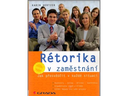 Rétorika v zaměstnání - jak přesvědčit v každé situaci, 2006