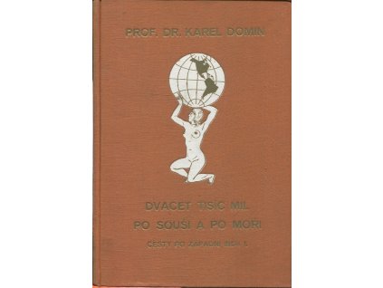Dvacet tisíc mil po souši a po moři, I. a II. díl, Karel Domin, 1928