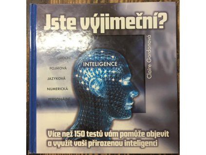Jste výjimeční? - více než 150 testů, které vám pomůže objevit a využít vaši přirozenou inteligenci, Claire Gordon, 2003