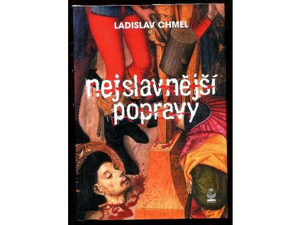 Nejslavnější popravy, Ladislav Chmel, 2004