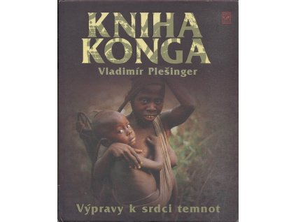 Kniha Konga : výpravy k srdci temnot, Vladimír Plešinger, 2007