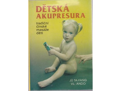 Dětská akupresura - tradiční čínské masáže dětí, Chuangui Wang, 1992