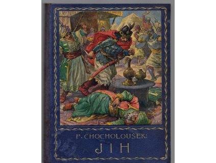 Jih - romantické příběhy a obrazy z historie jižních Slovanů. Díl 1, 1924