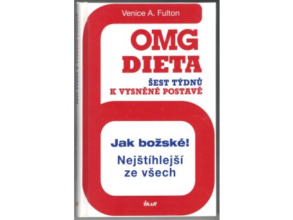 OMG dieta - 6 týdnů k vysněné postavě, Venice A. Fulton, 2013