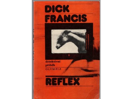 Reflex - detektivní příběh z dostihového prostředí, Dick Francis, 1983