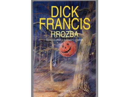 Hrozba - Detektivní příběh z dostihového prostředí, Dick Francis, 1996