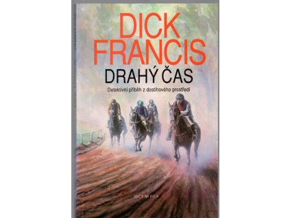 Drahý čas - Detektivní příběh z dostihového prostředí, Dick Francis, 1993
