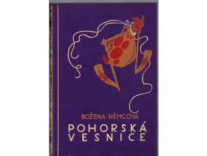 Pohorská vesnice - jubilejní ilustrované vydání nejkrásnějších knih Boženy Němcové, Božena Němcová, 1932