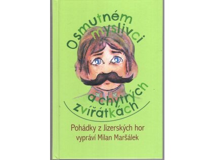 O smutném myslivci a chytrých zvířátkách - Pohádky z Jizerských hor, 2022