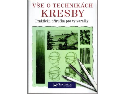 Vše o technikách kresby - praktická příručka pro výtvarníky, 2007