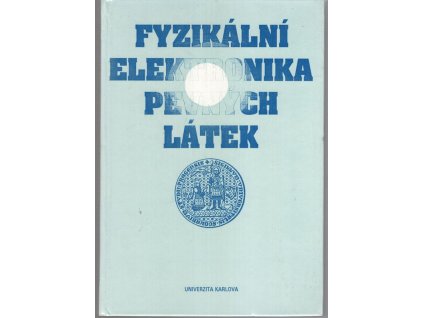 Fyzikální elektronika pevných látek : Určeno pro posl. matematicko-fyzikálních a přírodovědeckých fakult univerzit, 1992