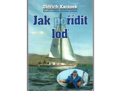 Jak (po)řídit loď - netradiční učebnice námořního jachtingu, Oldřich Karásek, 2001