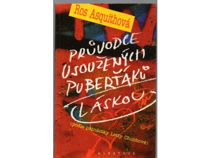 Průvodce usoužených puberťáků láskou : podle patnáctky Letty Chubbové, 2002
