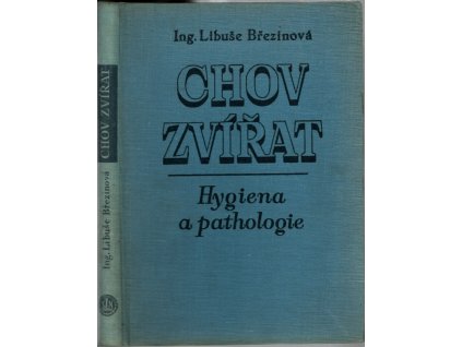 Chov zvířat - Hygiena a patologie hospodářského zvířectva : Učeb. text pro žáky zeměd. techn. škol, Libuše Březinová, 1954