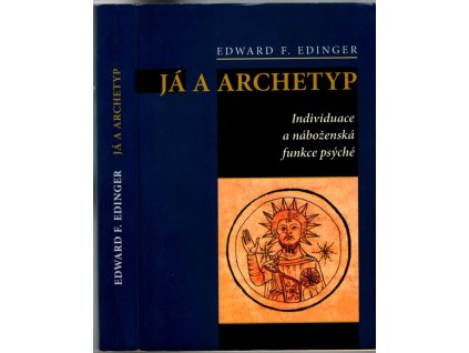 Já a archetyp : individuace a náboženská funkce psýché, 2006