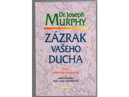 Zázrak vašeho ducha - Kniha objevování a proměny, Joseph Murphy, 2004
