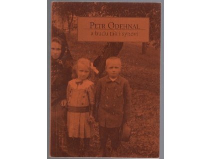 A budu tak i synovi, Petr Odehnal, 2005