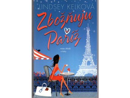 Zbožňuju Paříš, Lindsey Kelk, 2012