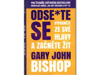 Odserte se -vypadněte z své hlavy a začněte žít, Gary John Bishop, 2019