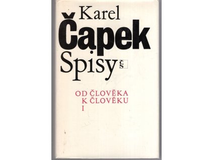 Spisy Karla Čapka. Svazek XIV, Od člověka k člověku I, Karel Čapek, 1988