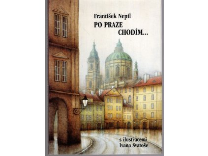 Po Praze chodím-, František Nepil, 2001