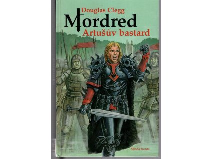 Mordred - Artušův bastard, Douglas Clegg, 2009