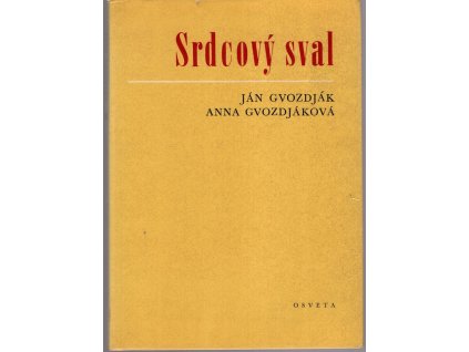 Srdcový sval - fyziológia, farmakológia a klinika, Ján Gvozdják, 1980
