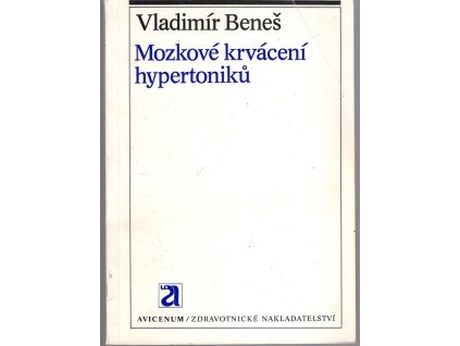 Mozkové krvácení hypertoniků : Chirurgické léčení, Vladimír Beneš, 1983