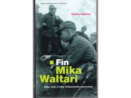 Fin Mika Waltari - doba, život a knihy světoznámého spisovatele, Markéta Hejkalová, 2007