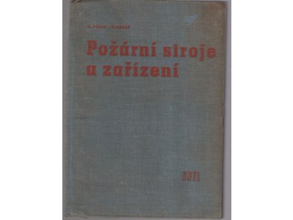 Požární stroje a zařízení - Určeno pro požárníky a vyškolovací kursy, Bohuslav Poslt, 1960