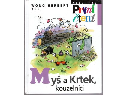 Myš a Krtek, kouzelníci - První čtení, Wong Herbert Yee, 2012