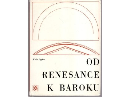 Od renesance k baroku - proměny umění a literatury 1400-1700, Wylie Sypher, 1971
