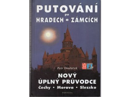 Průvodce po hradech a zámcích - Čechy, Morava, Slezsko : nový úplný průvodce, Petr Dvořáček, 2000