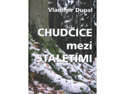 Chudčice mezi staletími, Vladimír Dupal, 2006