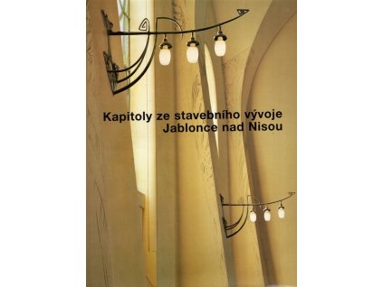 Kapitoly ze stavebního vývoje Jablonce nad Nisou, Markéta Lhotová, 2004
