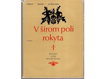 V šírom poli rokyta - slovenské ľudové balady, romance a novelistické piesne, 1982