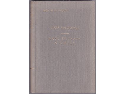 Lékař Anonymus - Naše zázraky a omyly, K. F. Koch, 1944