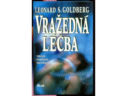 Vražedná léčba, Leonard S Goldberg, 1996