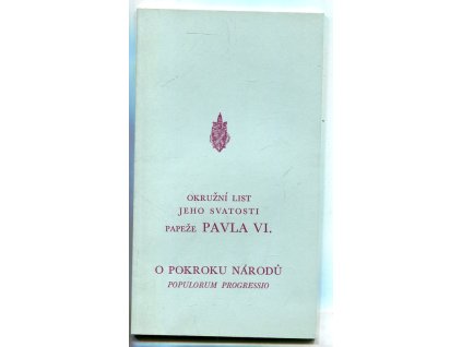 Okružní list jeho svatosti papeže Pavla VI. biskupům, řeholníkům, věřícím a všem lidem dobré vůle o pokroku národů Populorum progressio, 1968
