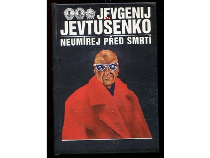 Neumírej před smrtí, Jevgenij Aleksandrovič Jevtušenko, 1996
