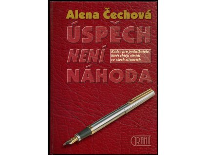 Úspěch není náhoda : Rádce pro podnikatele, kteří chtějí obstát ve všech situacích, Alena Čechová, 1998