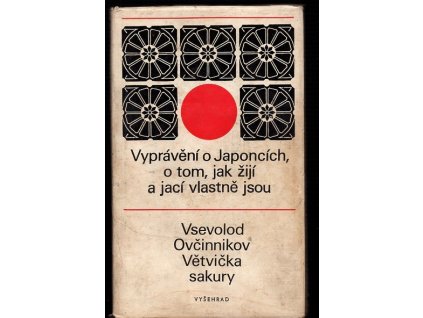 Větvička sakury : vyprávění o Japoncích, o tom, jak žijí a jací vlastně jsou, Vsevolod Vladimirovič Ovčinnikov, 1972