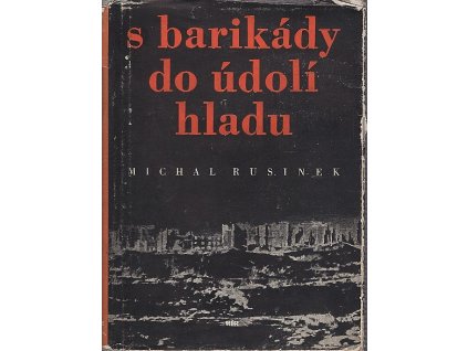 S barikády do údolí hladu : Románová reportáž, Michal Rusinek, 1950