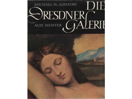 Die Dresdner Galerie - alte Meister, Michael W. Alpatow, 1966
