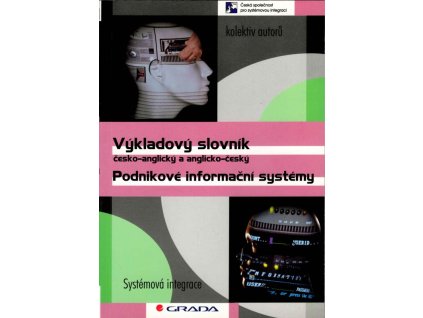 Výkladový slovník Podnikové informační systémy, kolektiv, 2000